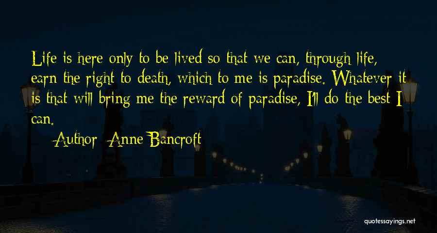 Earn Life Quotes By Anne Bancroft