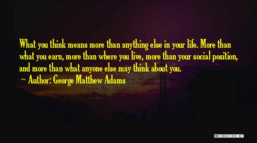 Earn Life Quotes By George Matthew Adams