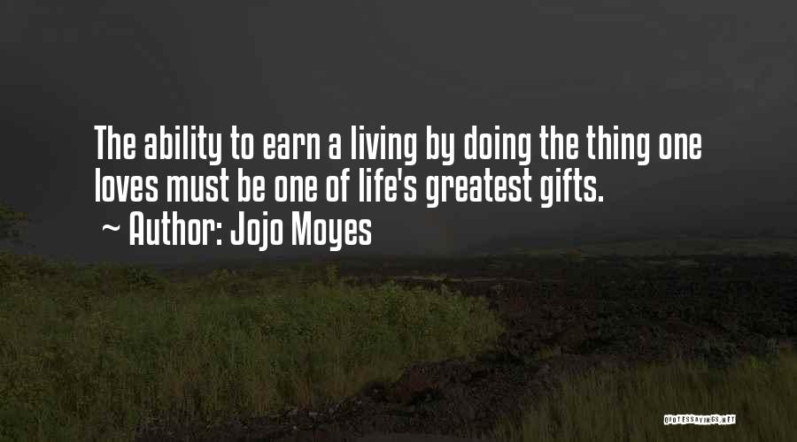 Earn Life Quotes By Jojo Moyes