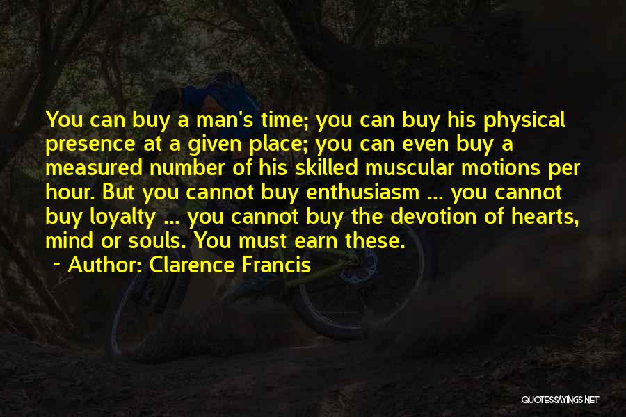 Earn Loyalty Quotes By Clarence Francis