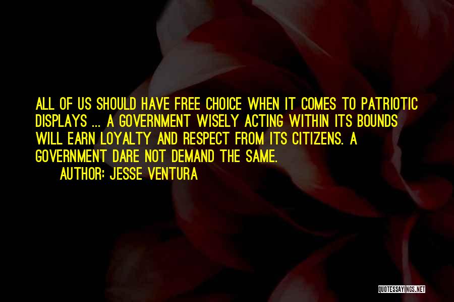 Earn Loyalty Quotes By Jesse Ventura