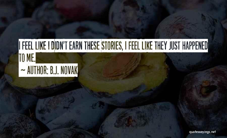 Earn Me Quotes By B.J. Novak