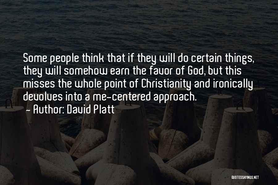 Earn Me Quotes By David Platt