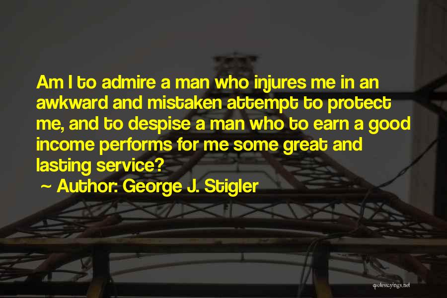 Earn Me Quotes By George J. Stigler