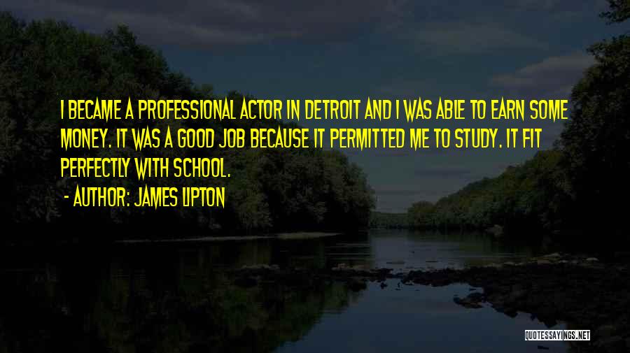 Earn Me Quotes By James Lipton