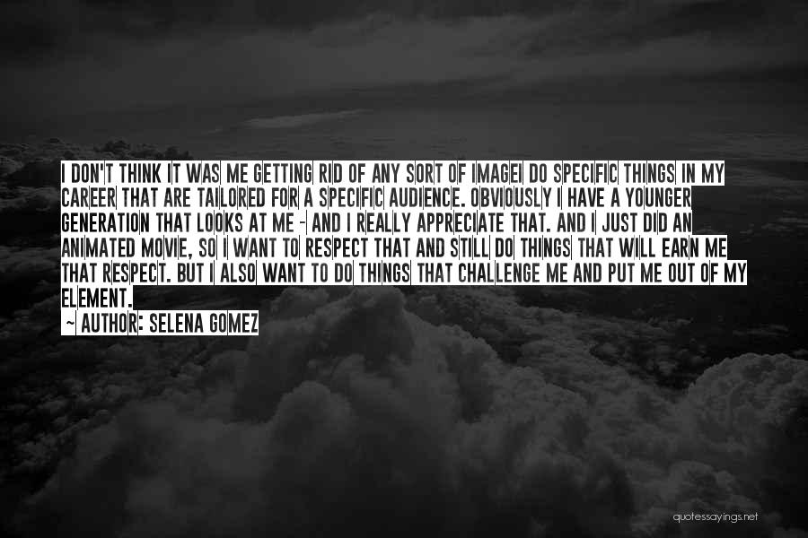 Earn Me Quotes By Selena Gomez