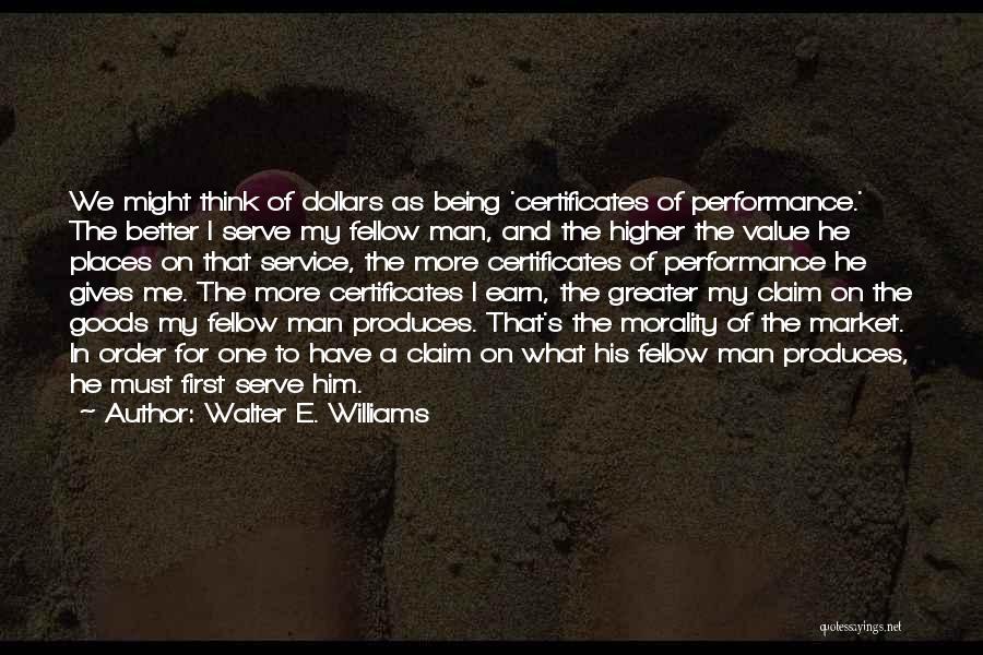 Earn Me Quotes By Walter E. Williams