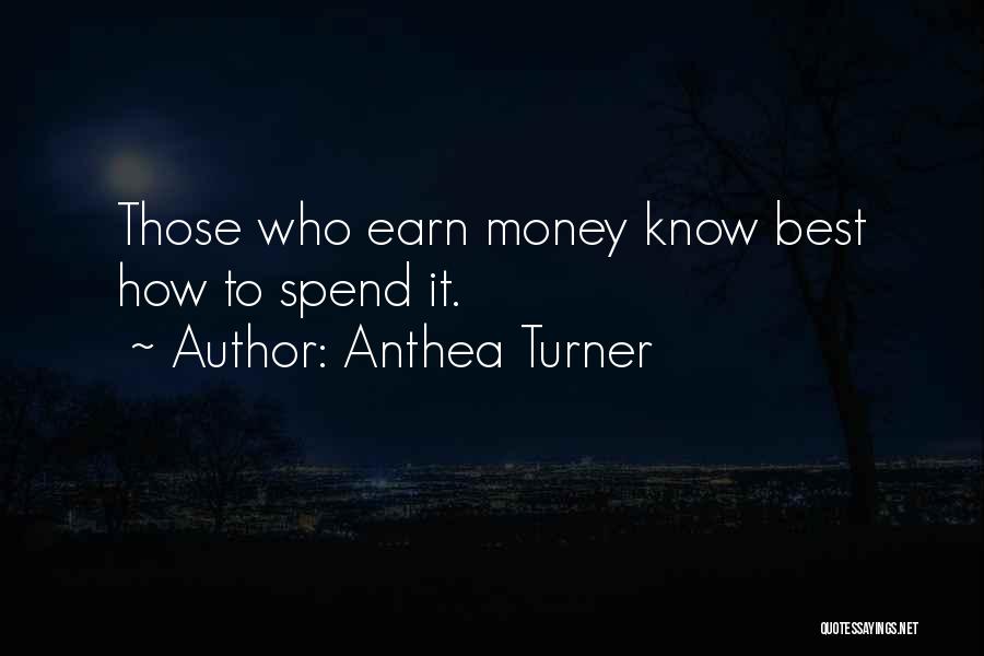 Earn More Spend More Quotes By Anthea Turner