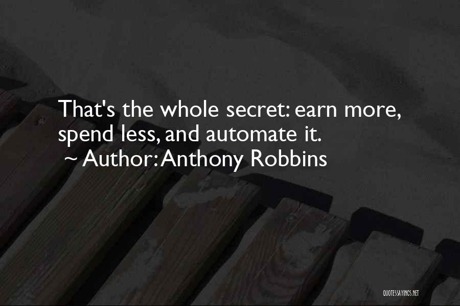 Earn More Spend More Quotes By Anthony Robbins