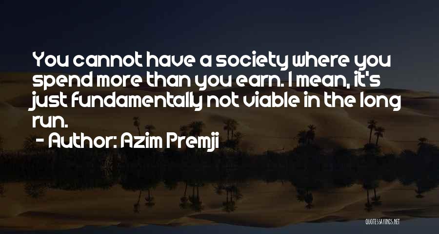 Earn More Spend More Quotes By Azim Premji