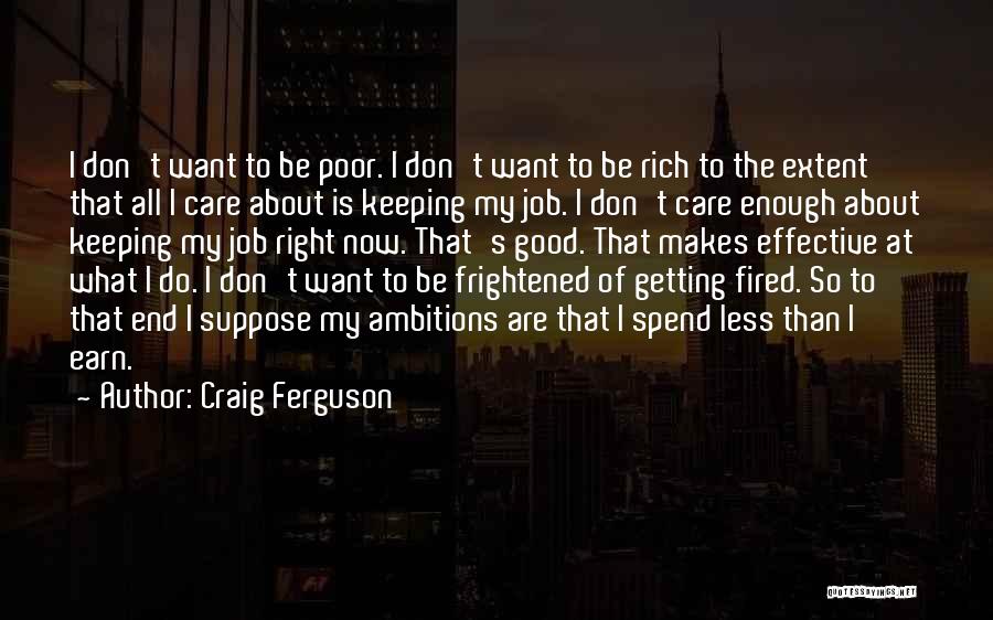 Earn More Spend More Quotes By Craig Ferguson