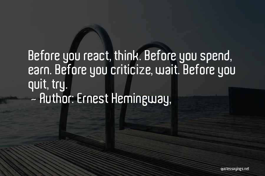 Earn More Spend More Quotes By Ernest Hemingway,