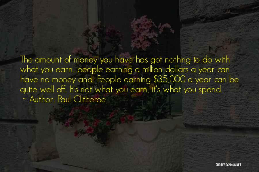 Earn More Spend More Quotes By Paul Clitheroe