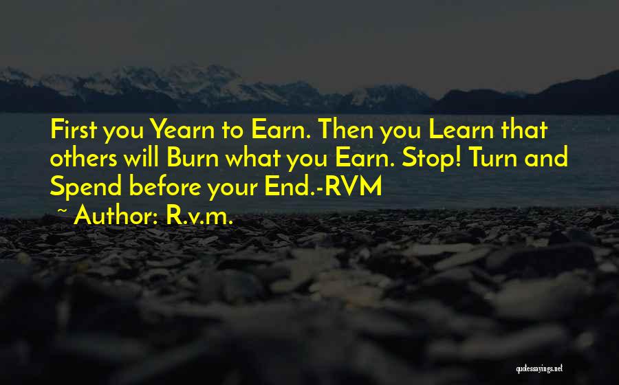 Earn More Spend More Quotes By R.v.m.