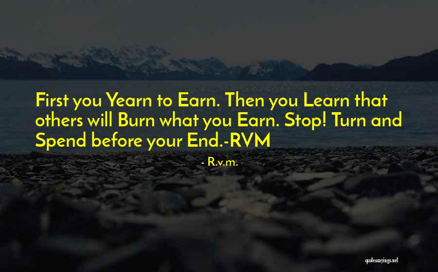 Earn More Spend More Quotes By R.v.m.