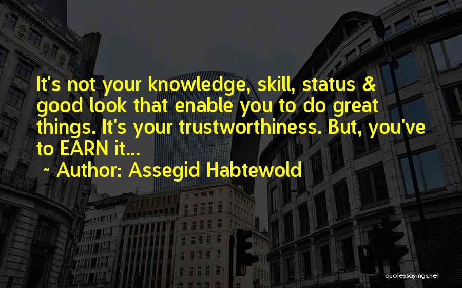 Earn My Trust Quotes By Assegid Habtewold