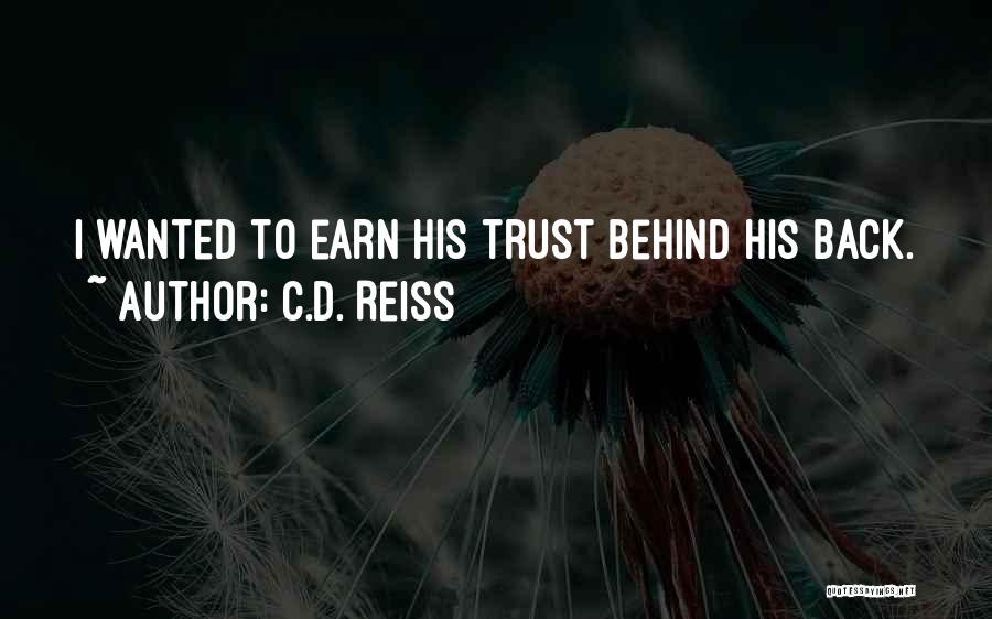 Earn My Trust Quotes By C.D. Reiss