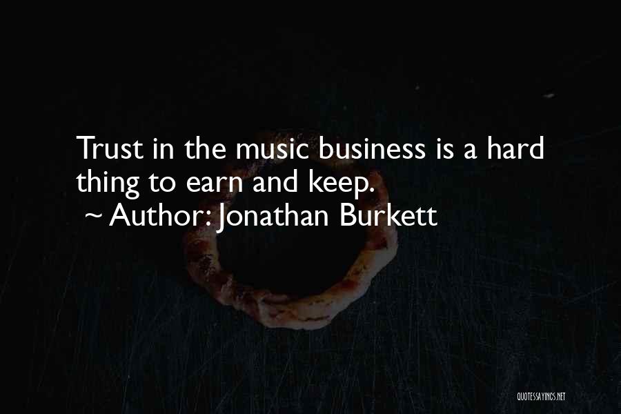 Earn My Trust Quotes By Jonathan Burkett