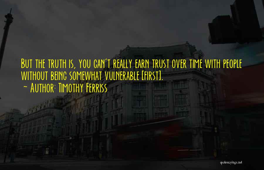 Earn My Trust Quotes By Timothy Ferriss