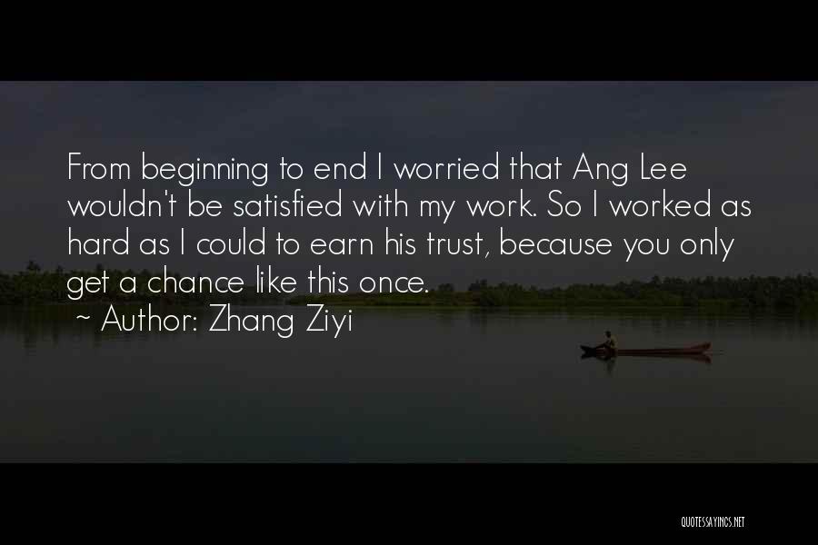 Earn My Trust Quotes By Zhang Ziyi