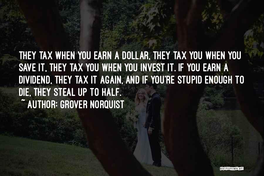 Earn To Die Quotes By Grover Norquist