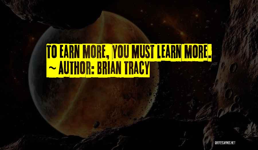 Earn While You Learn Quotes By Brian Tracy