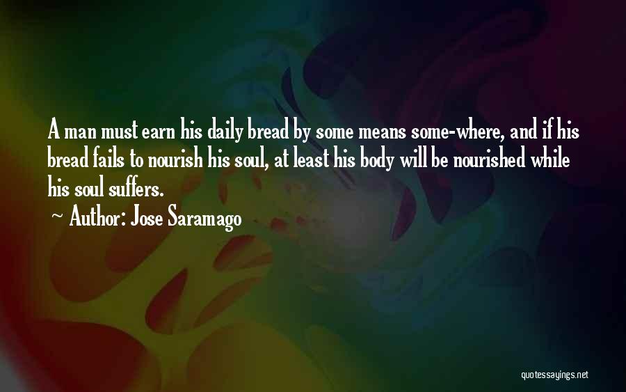 Earn Your Body Quotes By Jose Saramago