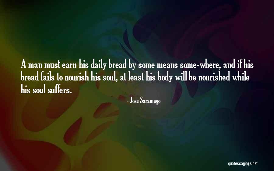 Earn Your Body Quotes By Jose Saramago Earn Your Body Quotes By Jose Saramago