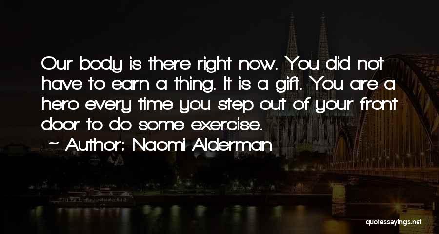 Earn Your Body Quotes By Naomi Alderman