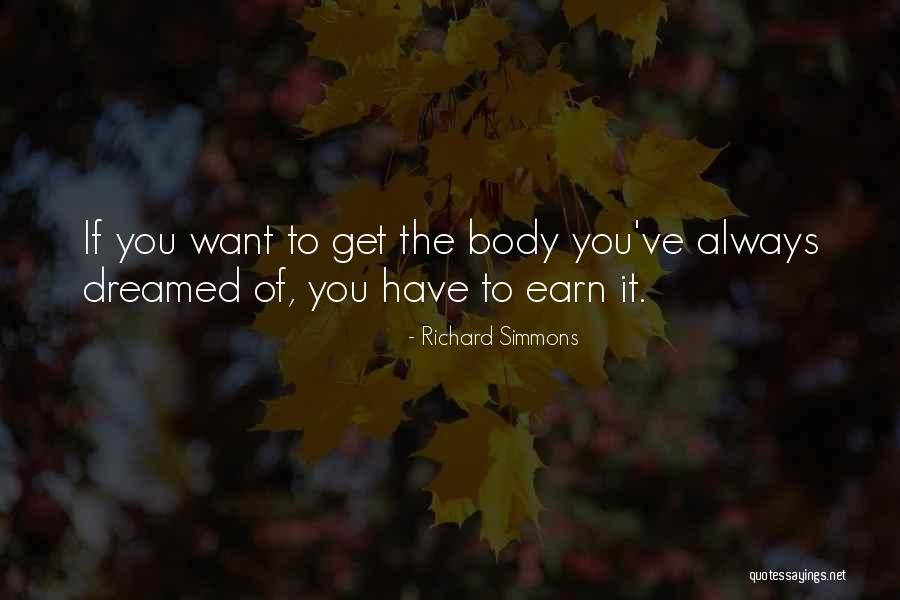 Earn Your Body Quotes By Richard Simmons Earn Your Body Quotes By Richard Simmons