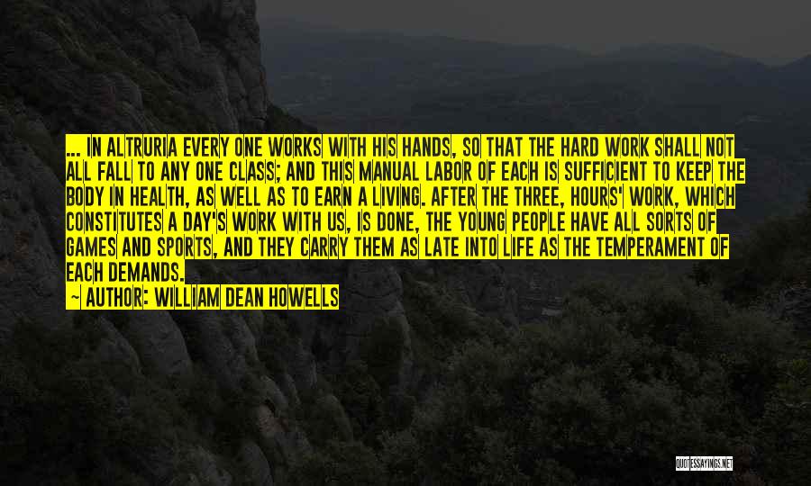 Earn Your Body Quotes By William Dean Howells