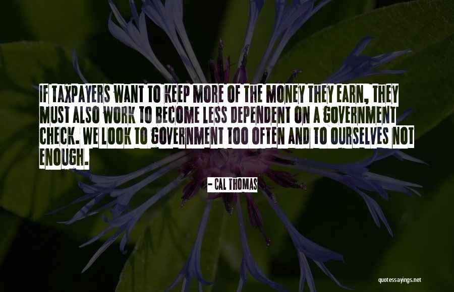 Earn Your Keep Quotes By Cal Thomas Earn Your Keep Quotes By Cal Thomas