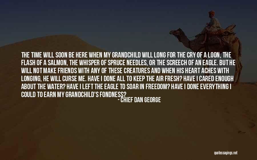 Earn Your Keep Quotes By Chief Dan George Earn Your Keep Quotes By Chief Dan George