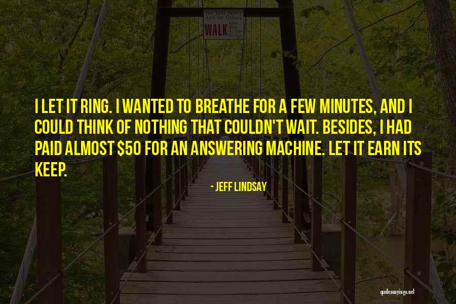 Earn Your Keep Quotes By Jeff Lindsay Earn Your Keep Quotes By Jeff Lindsay