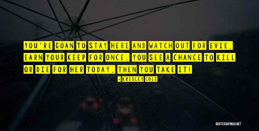 Earn Your Keep Quotes By Kresley Cole Earn Your Keep Quotes By Kresley Cole