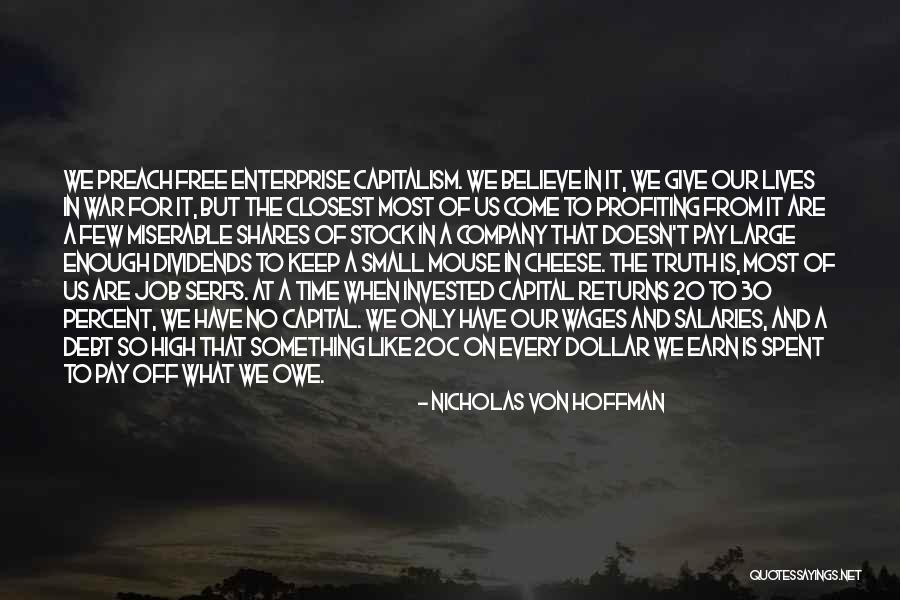 Earn Your Keep Quotes By Nicholas Von Hoffman Earn Your Keep Quotes By Nicholas Von Hoffman