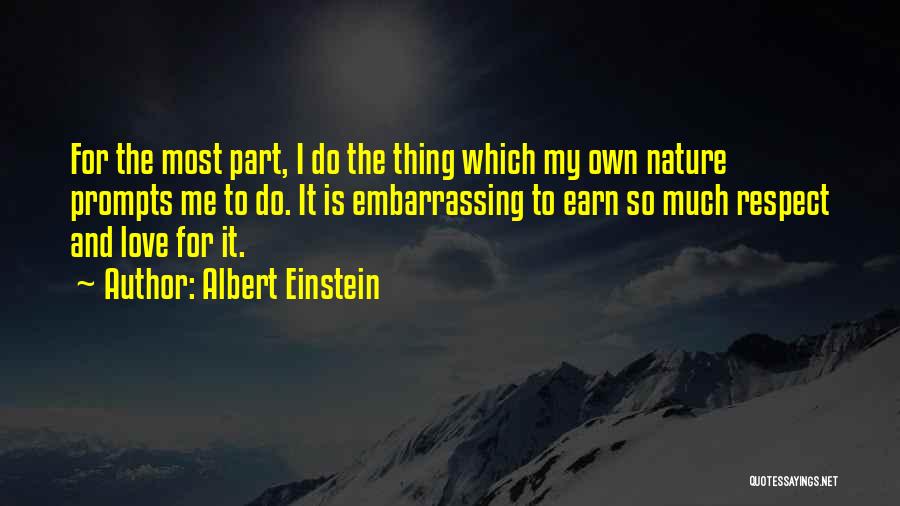 Earn Your Respect Quotes By Albert Einstein