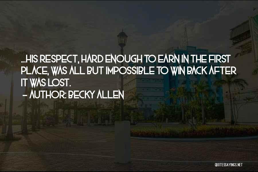 Earn Your Respect Quotes By Becky Allen