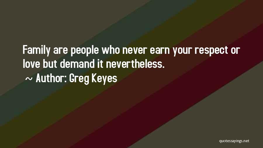 Earn Your Respect Quotes By Greg Keyes