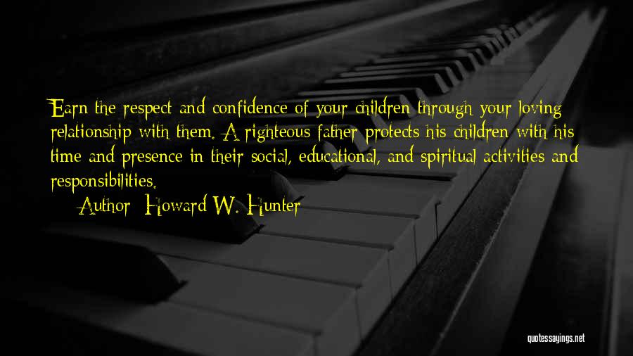 Earn Your Respect Quotes By Howard W. Hunter