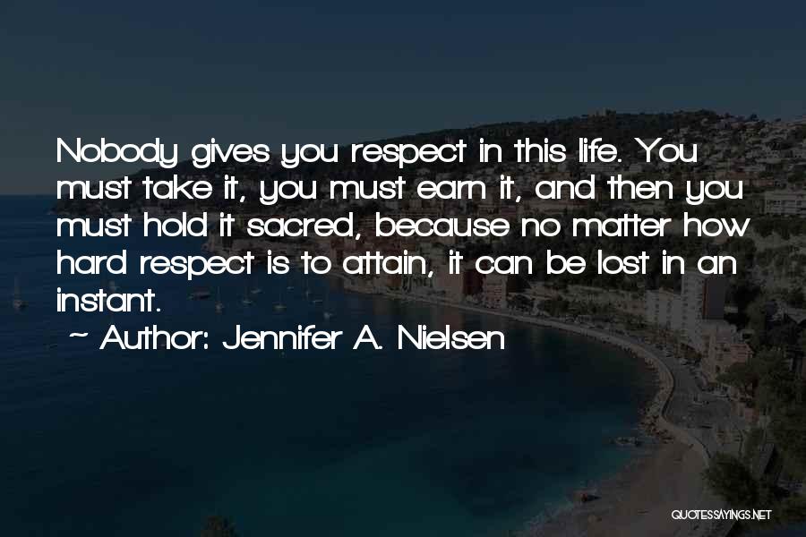 Earn Your Respect Quotes By Jennifer A. Nielsen