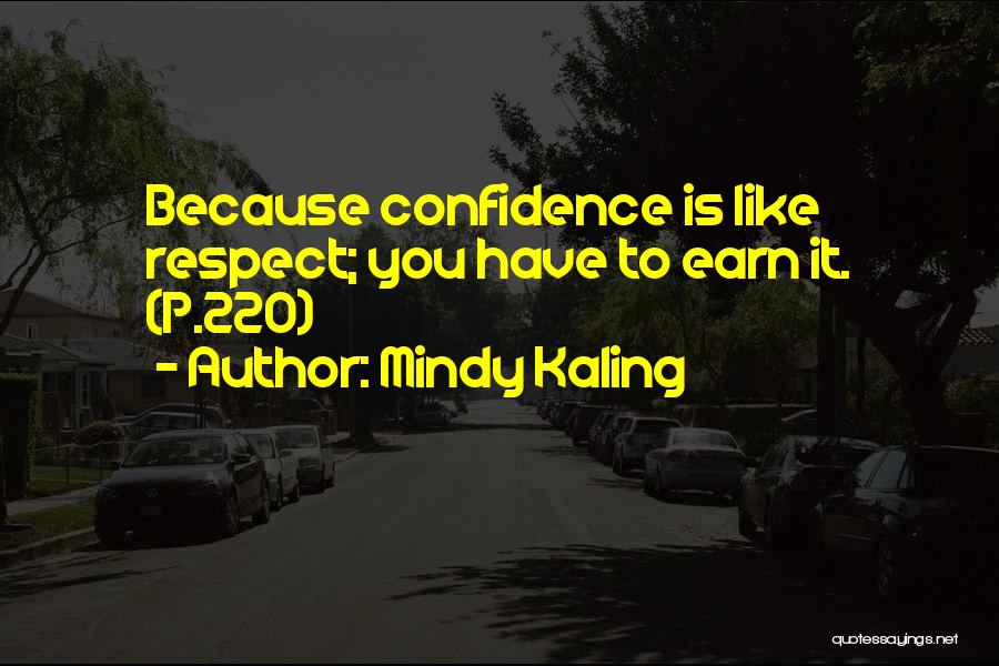 Earn Your Respect Quotes By Mindy Kaling
