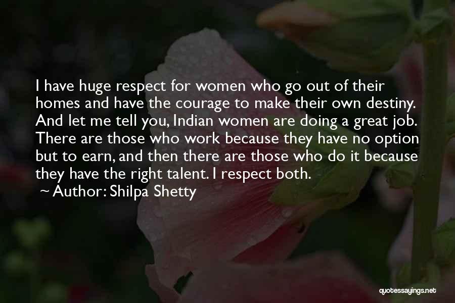 Earn Your Respect Quotes By Shilpa Shetty