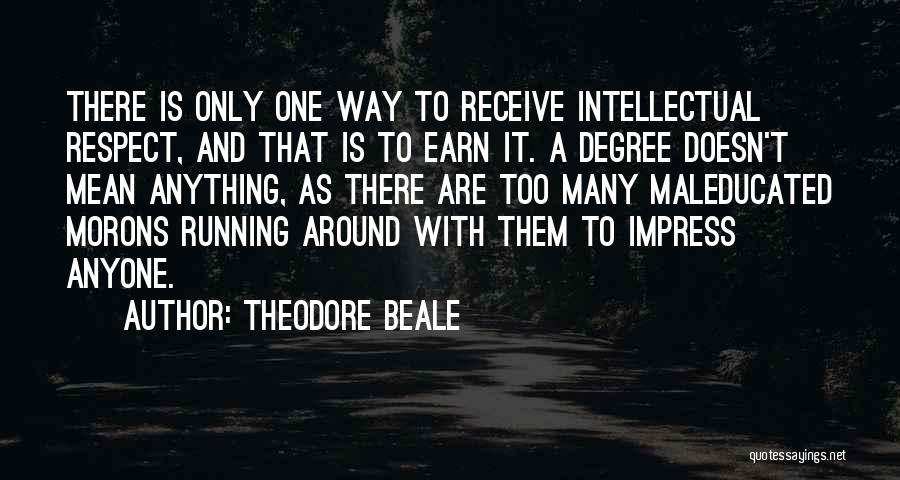 Earn Your Respect Quotes By Theodore Beale