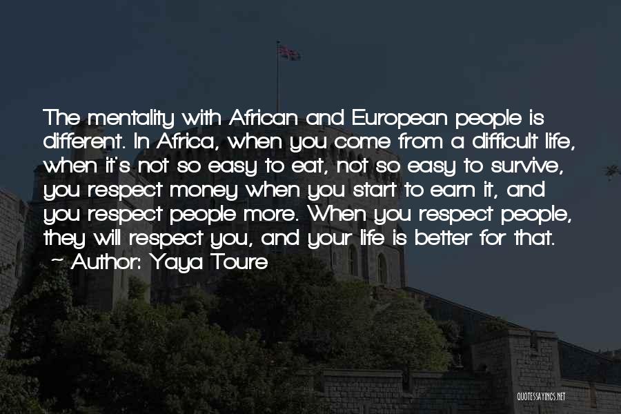 Earn Your Respect Quotes By Yaya Toure