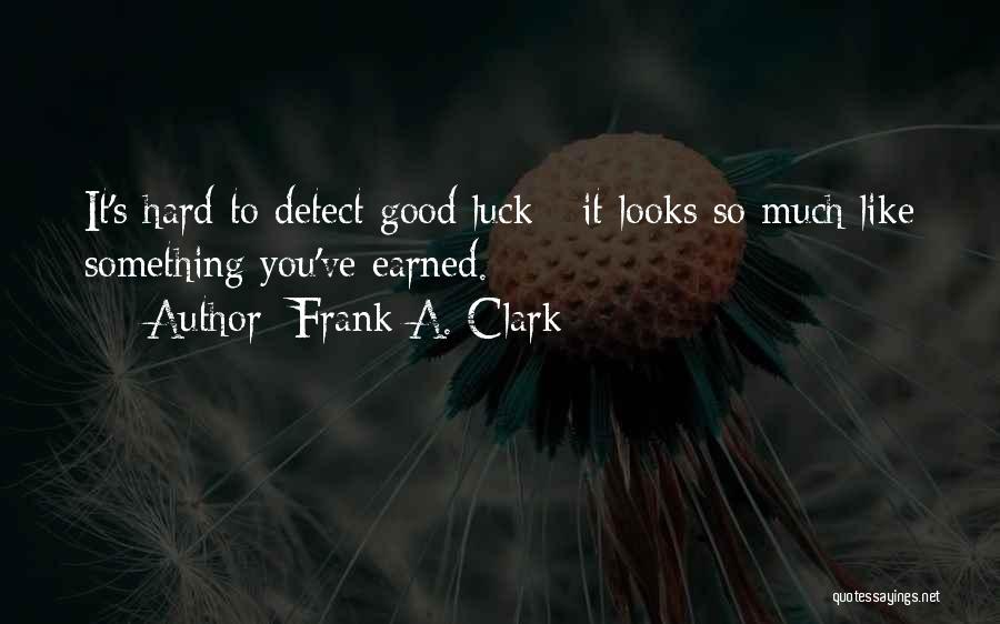 Earned It Quotes By Frank A. Clark