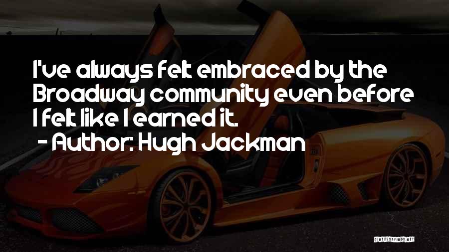 Earned It Quotes By Hugh Jackman