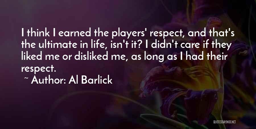 Earned Respect Quotes By Al Barlick