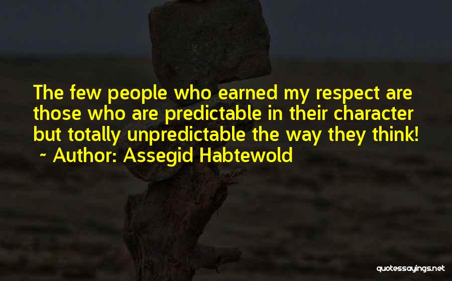 Earned Respect Quotes By Assegid Habtewold