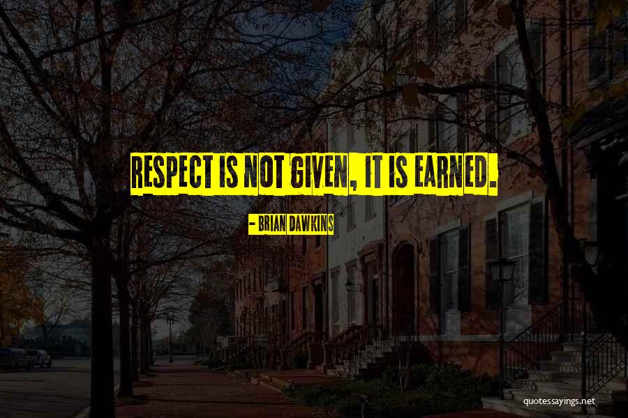 Earned Respect Quotes By Brian Dawkins